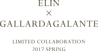 ELIN × GALLARDAGALANTE LIMITED COLLABORATION 2017 SPRING