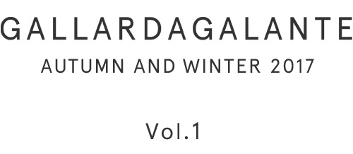 GALLARDAGALANTE AUTUMN AND WINTER 2017 Vol.1